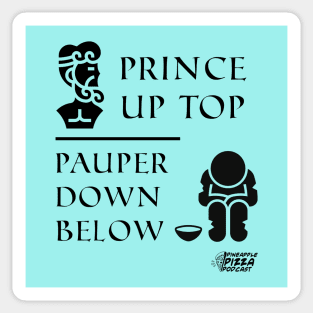 Prince Up Top, Pauper Down Below Sticker